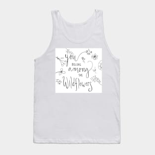 You Belong Among The Wildflowers Tank Top